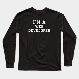 I'm a web developer text | White color Long Sleeve T-Shirt